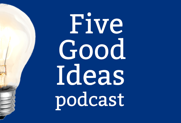 Image: Five Good Ideas podcast